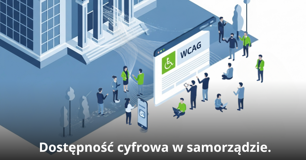 Dostępność cyfrowa w samorządzie. Obowiązek, który definiuje nowoczesny urząd